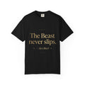 The Beast Never Slips T-Shirt
